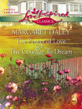 Читать The Courage To Dream and The Power Of Love: The Courage To Dream / The Power Of Love - Margaret  Daley