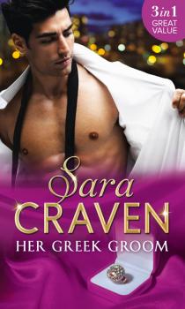 Читать Her Greek Groom: The Tycoon's Mistress / Smokescreen Marriage / His Forbidden Bride - Sara  Craven