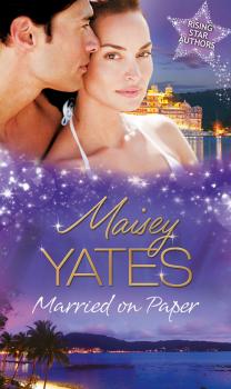 Читать Married on Paper: The Argentine's Price / The Inherited Bride / Marriage Made on Paper - Maisey Yates