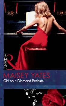 Читать Girl on a Diamond Pedestal - Maisey Yates