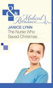 Читать The Nurse Who Saved Christmas - Janice  Lynn