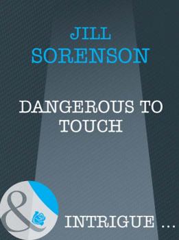 Читать Dangerous to Touch - Jill  Sorenson