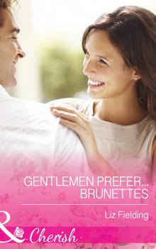 Читать Gentlemen Prefer... Brunettes - Liz Fielding