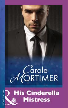 Читать His Cinderella Mistress - Carole  Mortimer