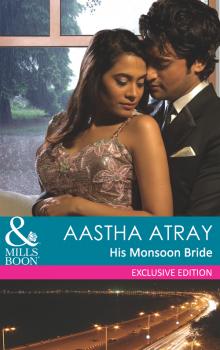 Читать His Monsoon Bride - Aastha  Atray