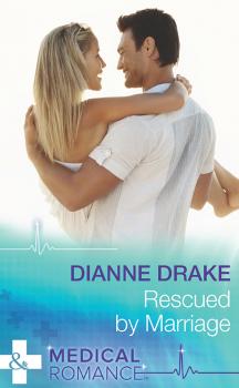 Читать Rescued By Marriage - Dianne  Drake