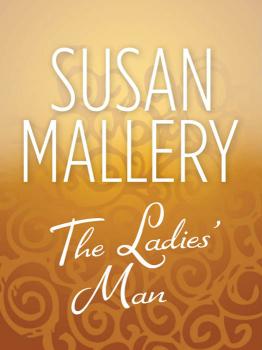 Читать The Ladies' Man - Susan  Mallery