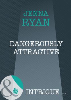 Читать Dangerously Attractive - Jenna  Ryan