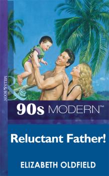 Читать Reluctant Father - Elizabeth  Oldfield