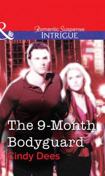 Читать The 9-Month Bodyguard - Cindy  Dees
