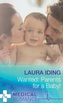 Читать Wanted: Parents for a Baby! - Laura Iding