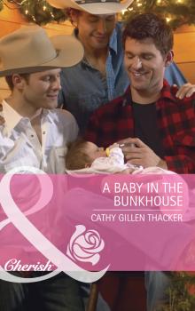 Читать A Baby in the Bunkhouse - Cathy Thacker Gillen