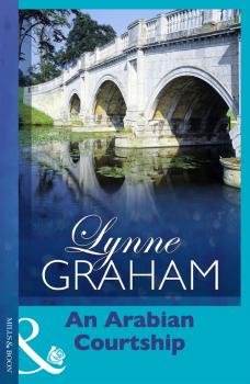 Читать An Arabian Courtship - LYNNE  GRAHAM