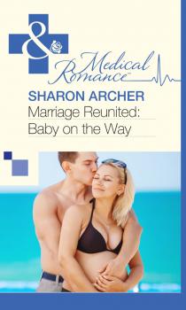 Читать Marriage Reunited: Baby on the Way - Sharon  Archer
