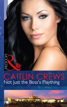 Читать Not Just the Boss's Plaything - CAITLIN  CREWS