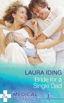 Читать Bride for a Single Dad - Laura Iding