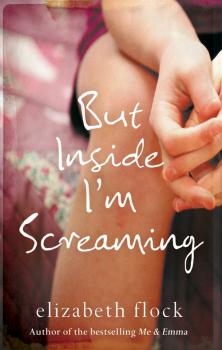 Читать But Inside I'm Screaming - Elizabeth  Flock