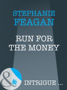 Читать Run For The Money - Stephanie  Feagan