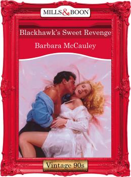 Читать Blackhawk's Sweet Revenge - Barbara  McCauley