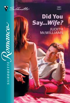 Читать Did You Say...Wife? - Judith  McWilliams