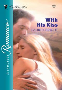 Читать With His Kiss - Laurey  Bright