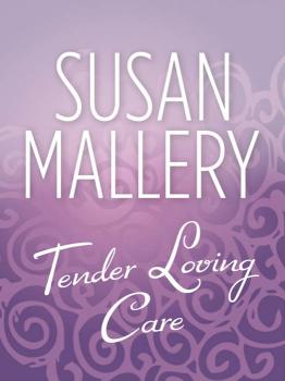 Читать Tender Loving Care - Susan  Mallery