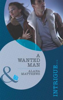 Читать A Wanted Man - Alana  Matthews