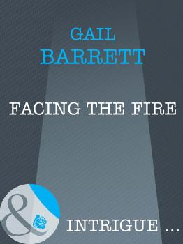 Читать Facing the Fire - Gail  Barrett