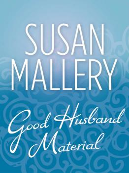 Читать Good Husband Material - Susan  Mallery