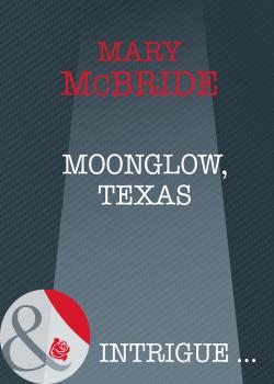 Читать Moonglow, Texas - Mary  McBride
