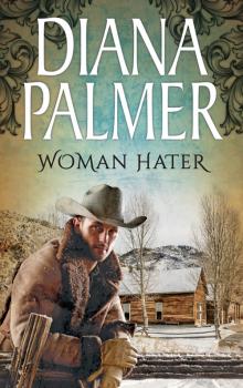 Читать Woman Hater - Diana Palmer
