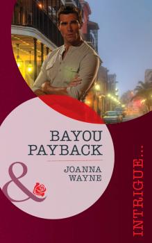Читать Bayou Payback - Joanna  Wayne