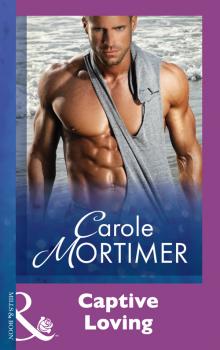Читать Captive Loving - Carole  Mortimer