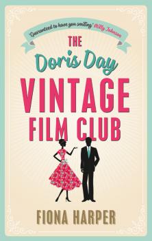Читать The Doris Day Vintage Film Club: A hilarious, feel-good romantic comedy - Fiona Harper