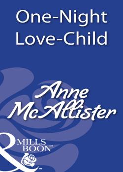 Читать One-Night Love-Child - Anne  McAllister