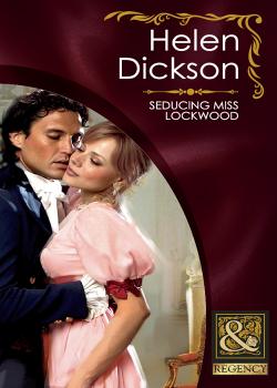 Читать Seducing Miss Lockwood - Helen  Dickson