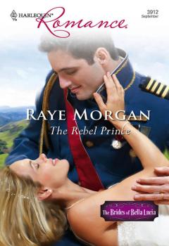 Читать The Rebel Prince - Raye  Morgan