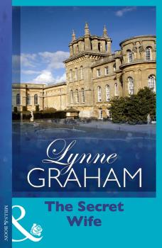 Читать The Secret Wife - LYNNE  GRAHAM