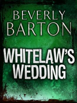 Читать Whitelaw's Wedding - BEVERLY  BARTON