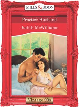 Читать Practice Husband - Judith  McWilliams