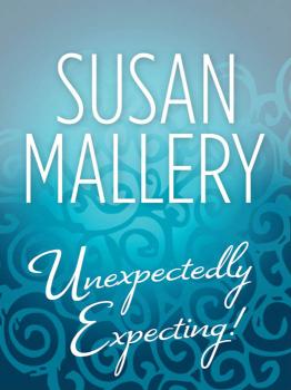 Читать Unexpectedly Expecting! - Susan  Mallery