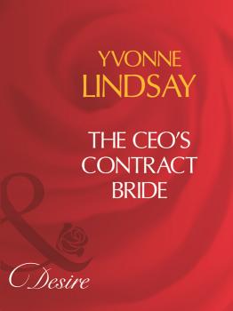 Читать The Ceo's Contract Bride - Yvonne Lindsay