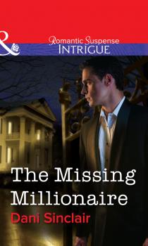 Читать The Missing Millionaire - Dani Sinclair