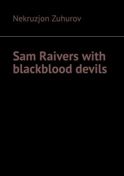 Читать Sam Raivers with blackblood devils - Nekruzjon Zuhurov