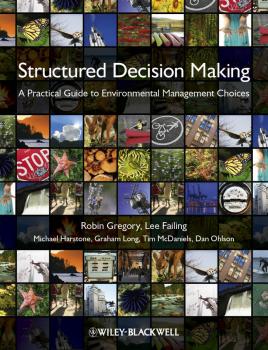 Читать Structured Decision Making. A Practical Guide to Environmental Management Choices - Graham  Long