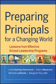 Читать Preparing Principals for a Changing World. Lessons From Effective School Leadership Programs - Linda  Darling-Hammond