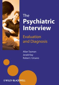Читать The Psychiatric Interview. Evaluation and Diagnosis - Jerald  Kay