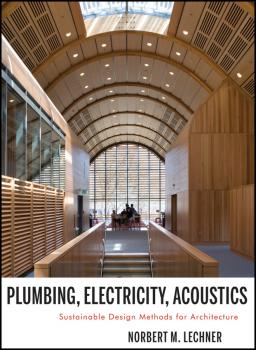 Читать Plumbing, Electricity, Acoustics. Sustainable Design Methods for Architecture - Norbert Lechner M.