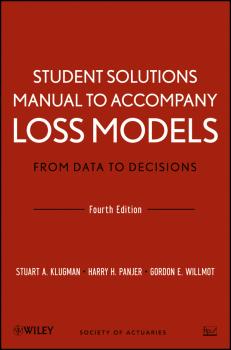 Читать Student Solutions Manual to Accompany Loss Models: From Data to Decisions, Fourth Edition - Gordon Willmot E.