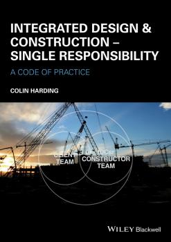 Читать Integrated Design and Construction - Single Responsibility. A Code of Practice - Colin  Harding